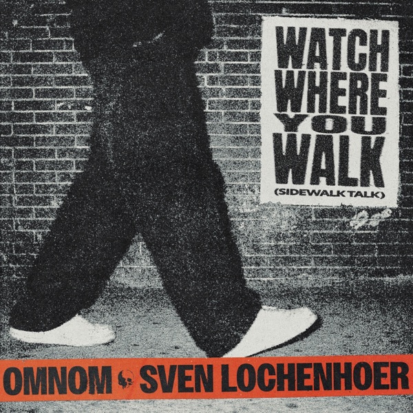 Artwork for Watch Where You Walk (Sidewalk Talk) by Sven Lochenhoer, OMNOM