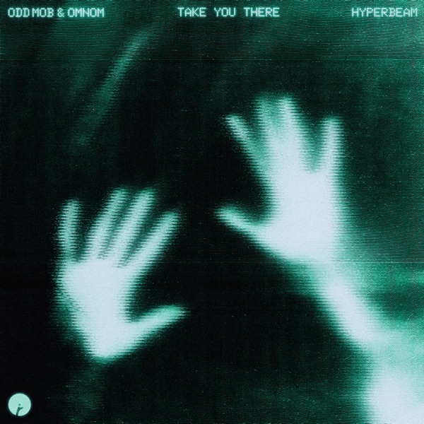 Artwork for Take You There by Odd Mob, OMNOM, HYPERBEAM