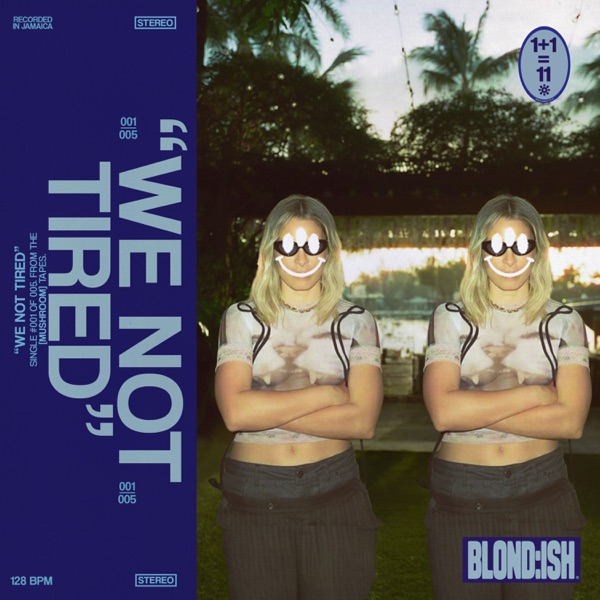 Artwork for We Not Tired by BLOND:ISH